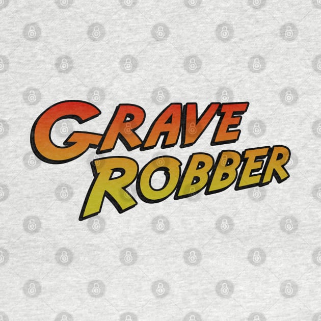 Grave Robber by PopCultureShirts